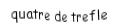 Je suis une carte à jouer. Je suis entre le trois et le cinq, je suis noir mais pas de pique.